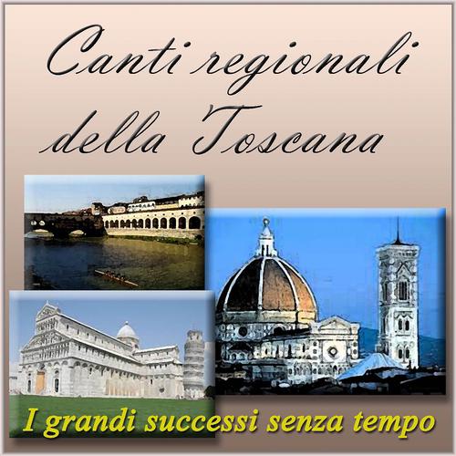 Постер альбома Canti regionali della Toscana: i grandi successi senza tempo