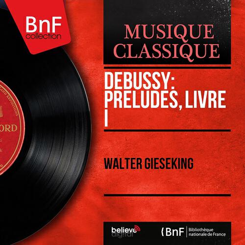 Walter Gieseking - Préludes, livre I, L. 117: No. 2, Voiles