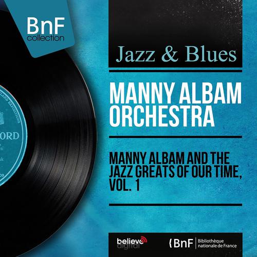 Постер альбома Manny Albam and the Jazz Greats of Our Time, Vol. 1 (Mono Version)