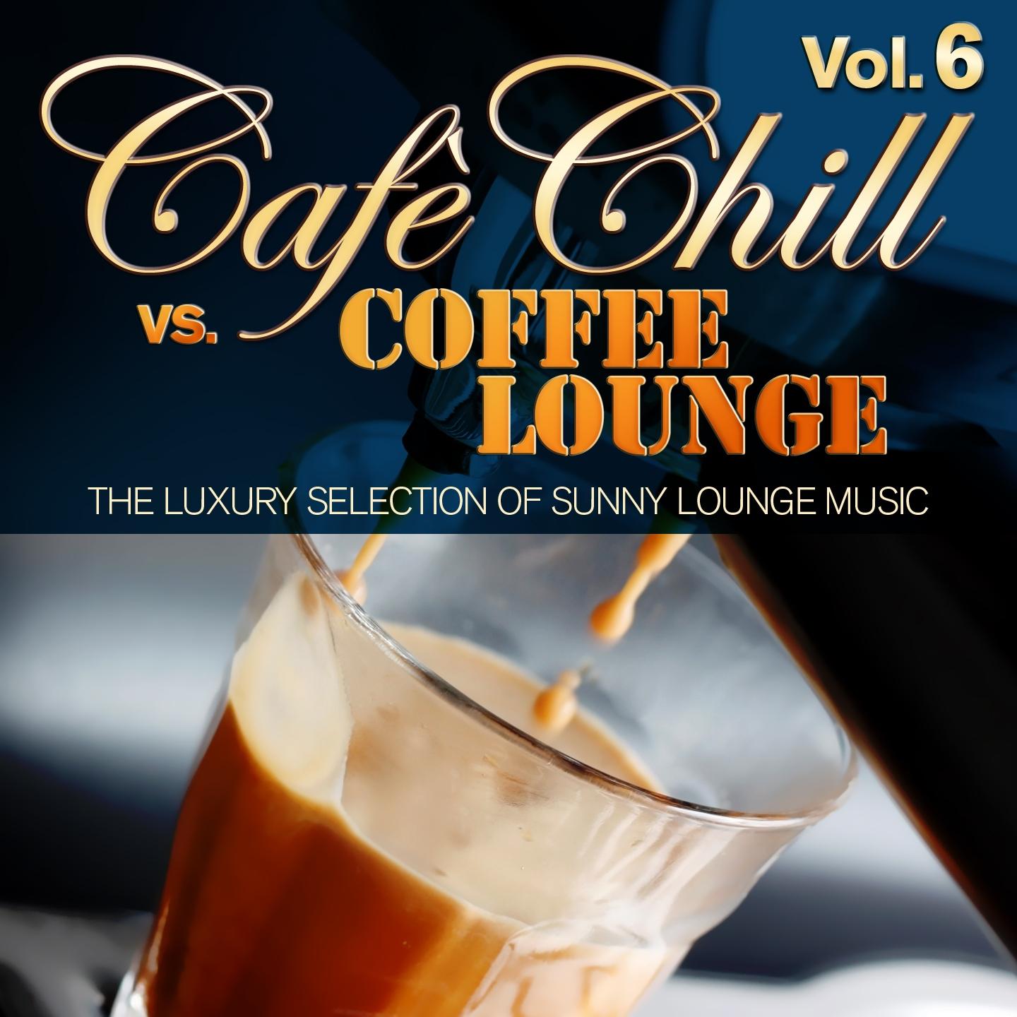 Постер альбома Cafè Chill Vs. Coffee Lounge, Vol. 6