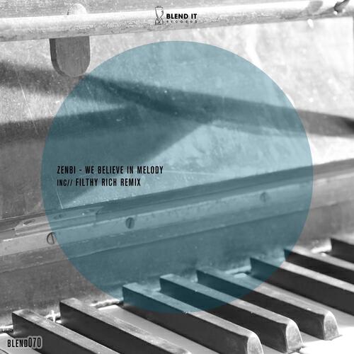 ZENBI - We Believe in Melody (Filthy Rich Remix)