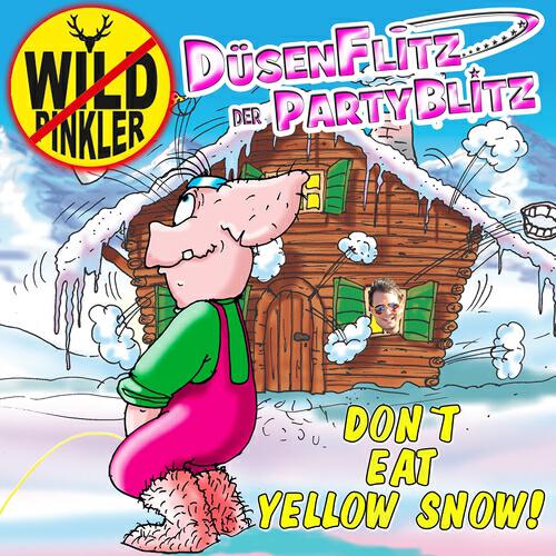 Düsenflitz Der Partyblitz - Dont Eat Yellow Snow (Apreski)