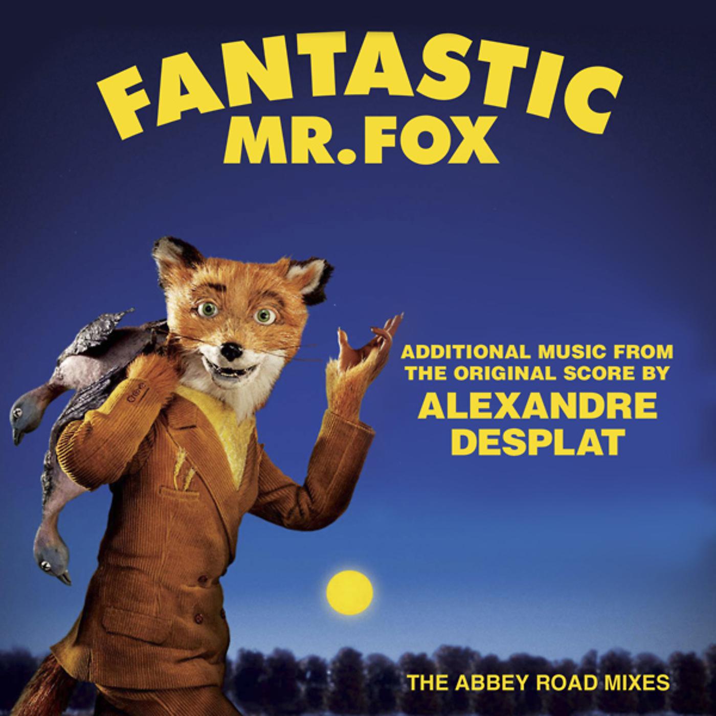Постер альбома Fantastic Mr. Fox - Additional Music From The Original Score By Alexandre Desplat - The Abbey Road Mixes