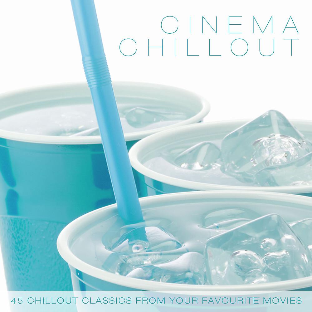 Постер альбома Cinema Chillout - 45 Chillout Classics from Your Favourite Movies