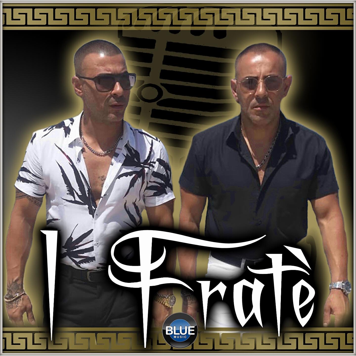I FRATÈ - E cresce forte stammore