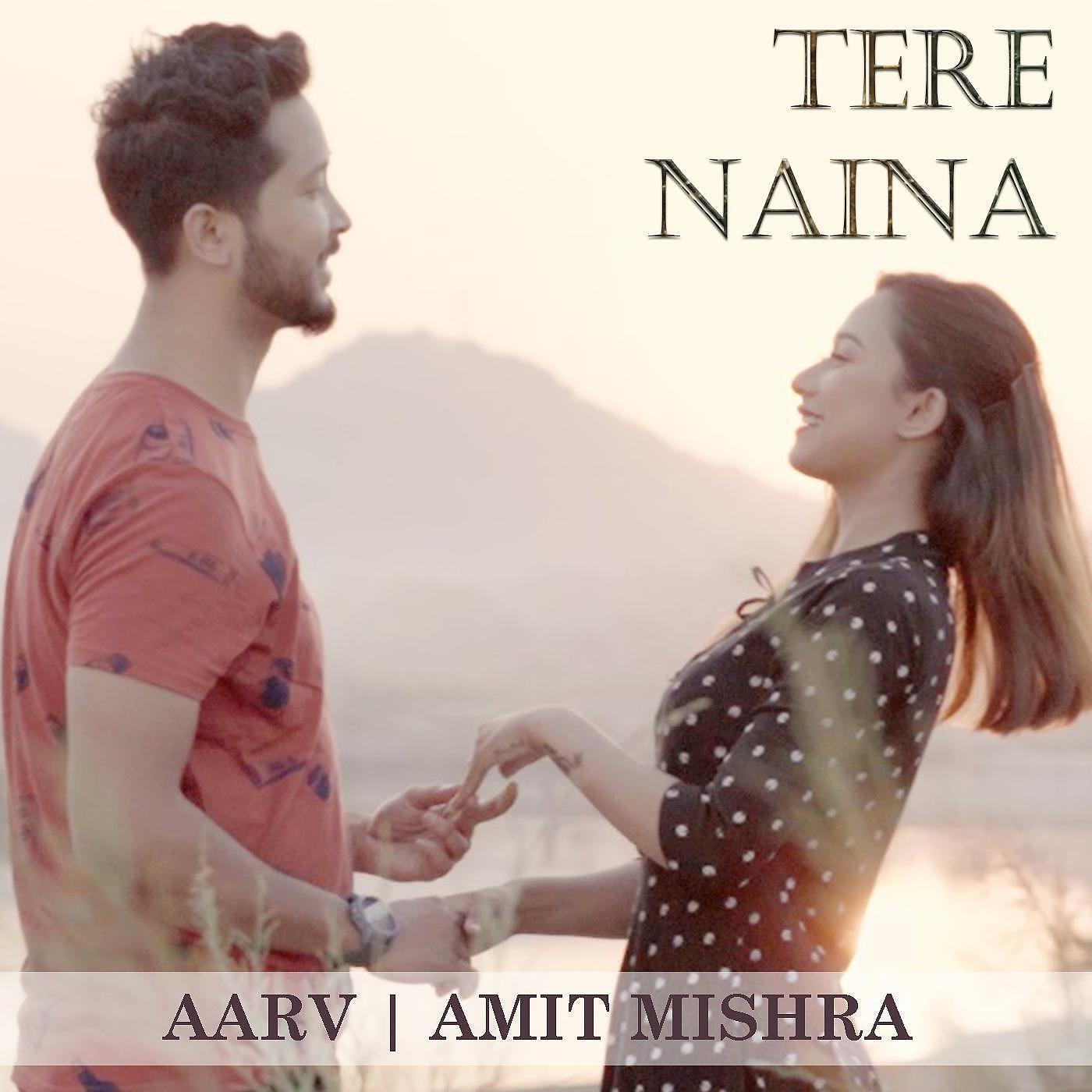 AARV - Tere Naina (feat. Amit Mishra)