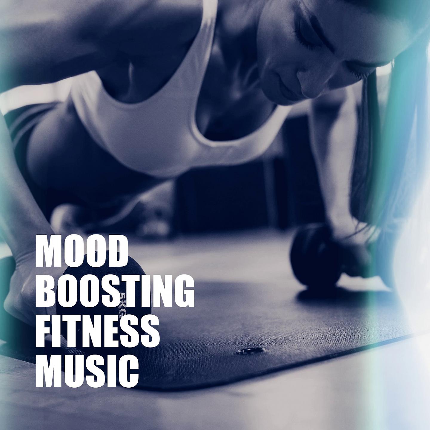 Постер альбома Mood Boosting Fitness Music