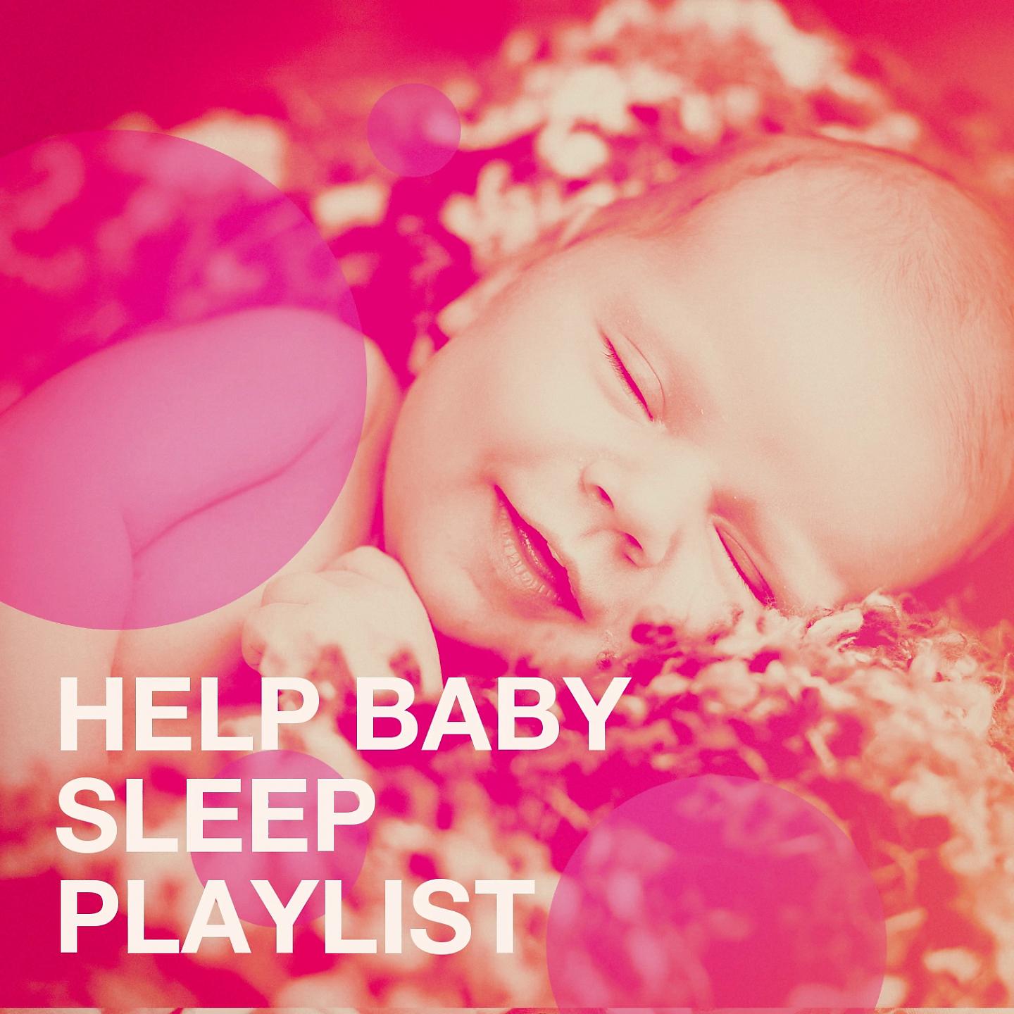 Постер альбома Help Baby Sleep Playlist