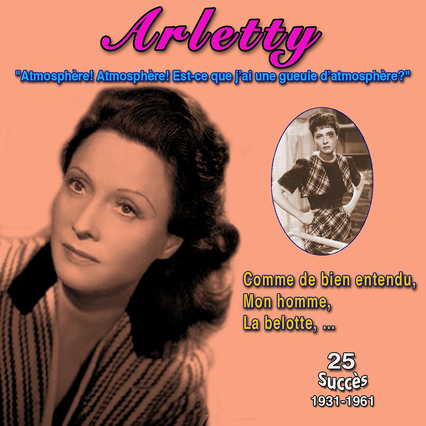 Постер альбома Arletty - "Atmosphère! Atmosphère! Est-ce que j'ai une gueule d'atmosphère ?"- Comme de bien entendu