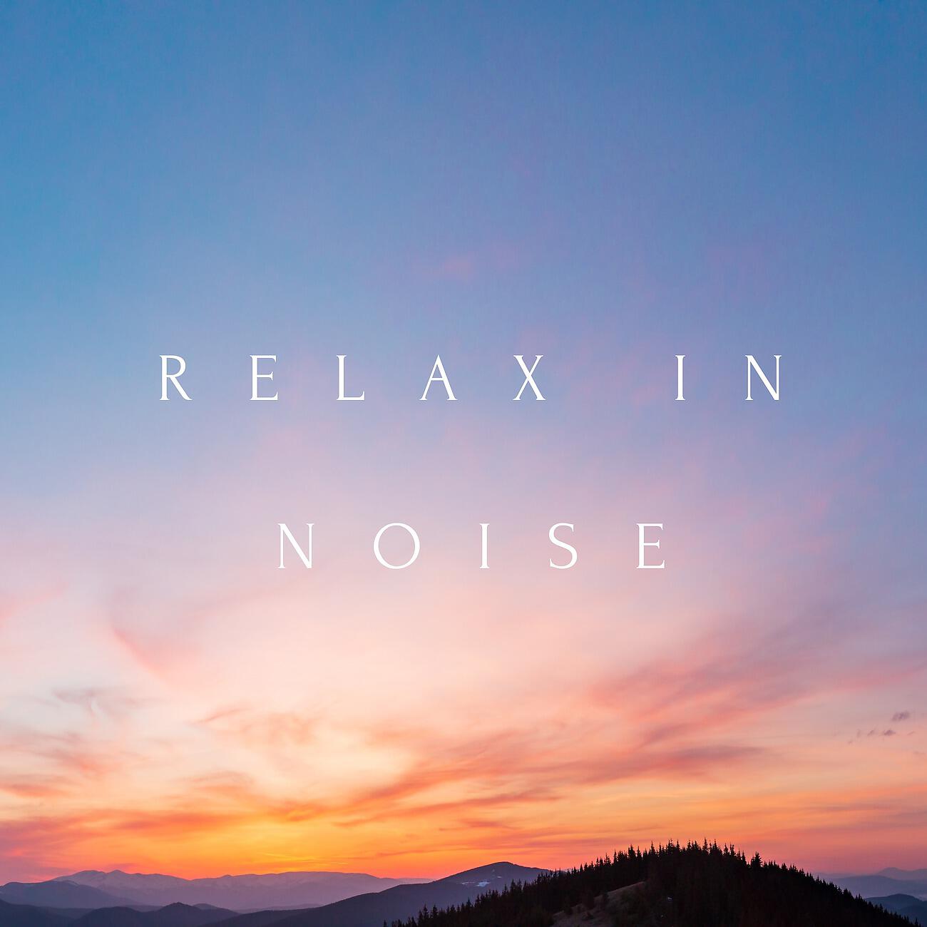 Альбом Relax In Noise исполнителя The Art of Nature