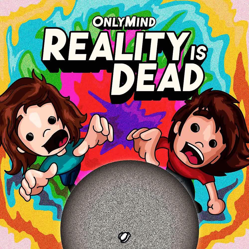 Only Mind - Reality Is Dead