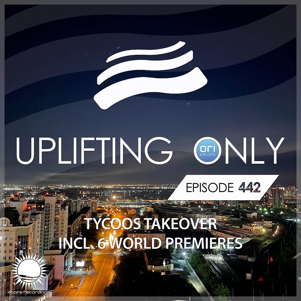 Постер альбома Uplifting Only Episode 442 (Tycoos Takeover) (July 2021) [FULL]