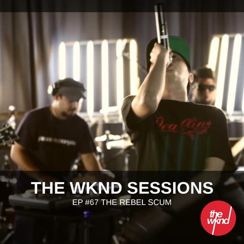 Постер альбома The Wknd Sessions Ep. 67: The Rebel Scum