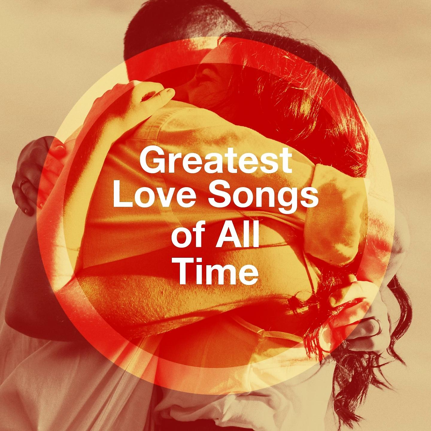 Постер альбома Greatest Love Songs of All Time