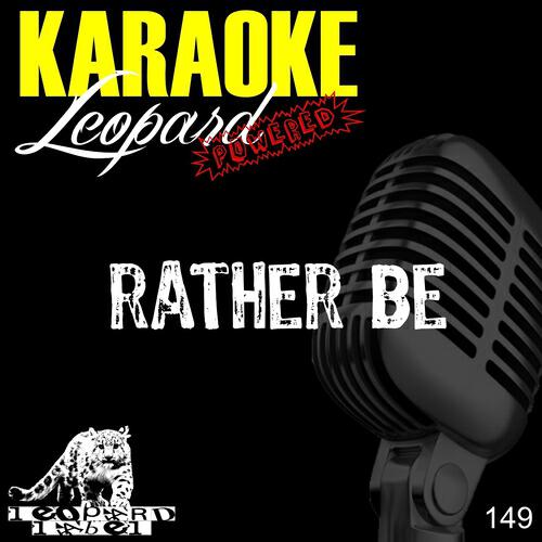 Leopard Powered - Rather Be (Karaoke Version) (Originally Performed By Clean Bandit)