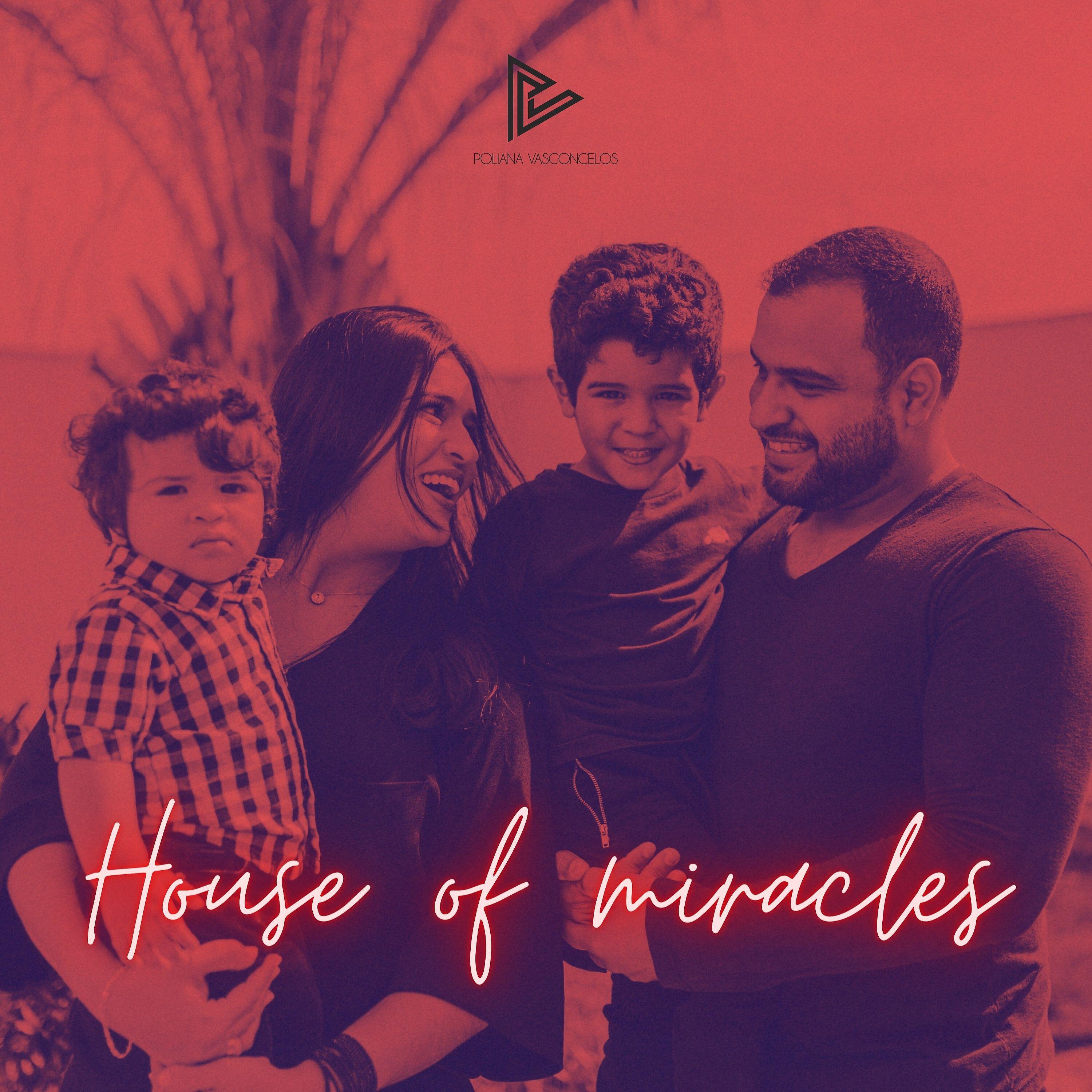 Poliana Vasconcelos - House of Miracles