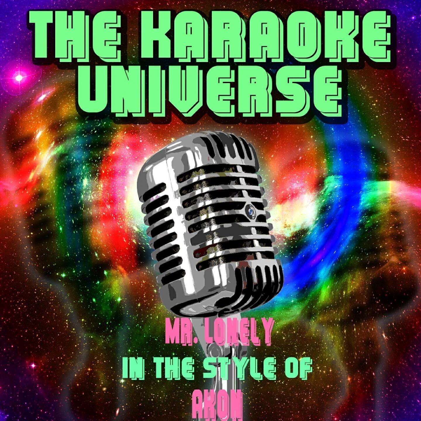The Karaoke Universe - Mr. Lonely (Karaoke Version) [In the Style of Akon]