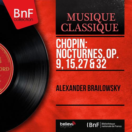 Постер альбома Chopin: Nocturnes, Op. 9, 15, 27 & 32 (Mono Version)