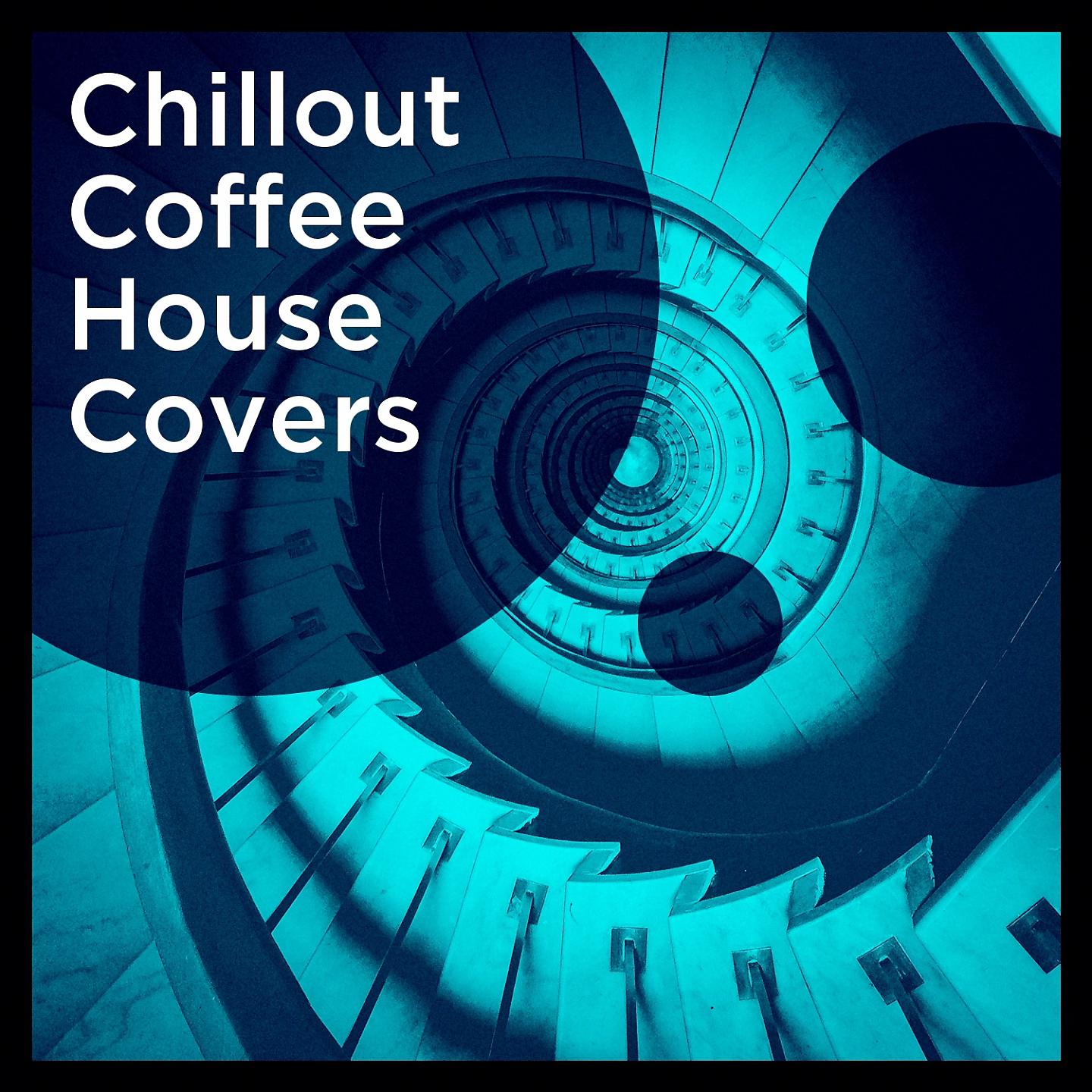 Постер альбома Chillout Coffee House Covers