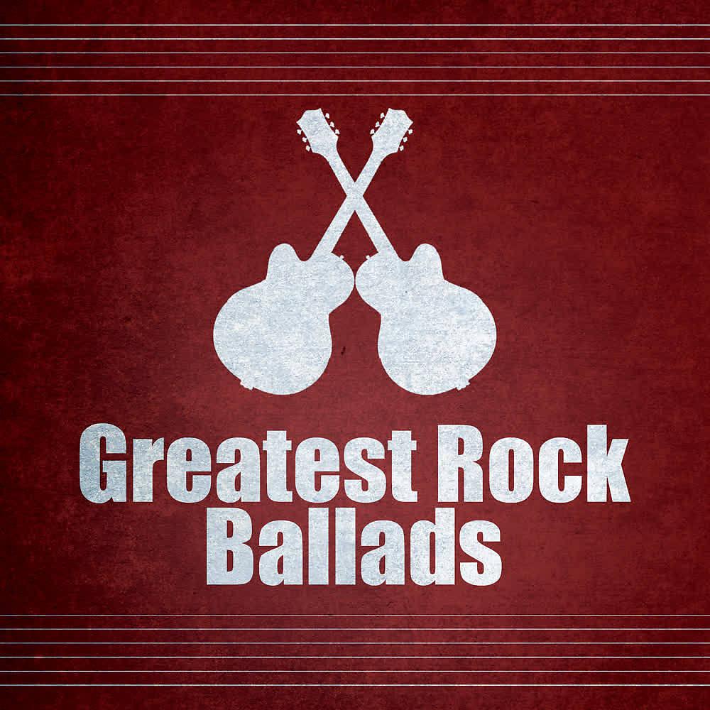 Постер альбома Greatest Rock Ballads