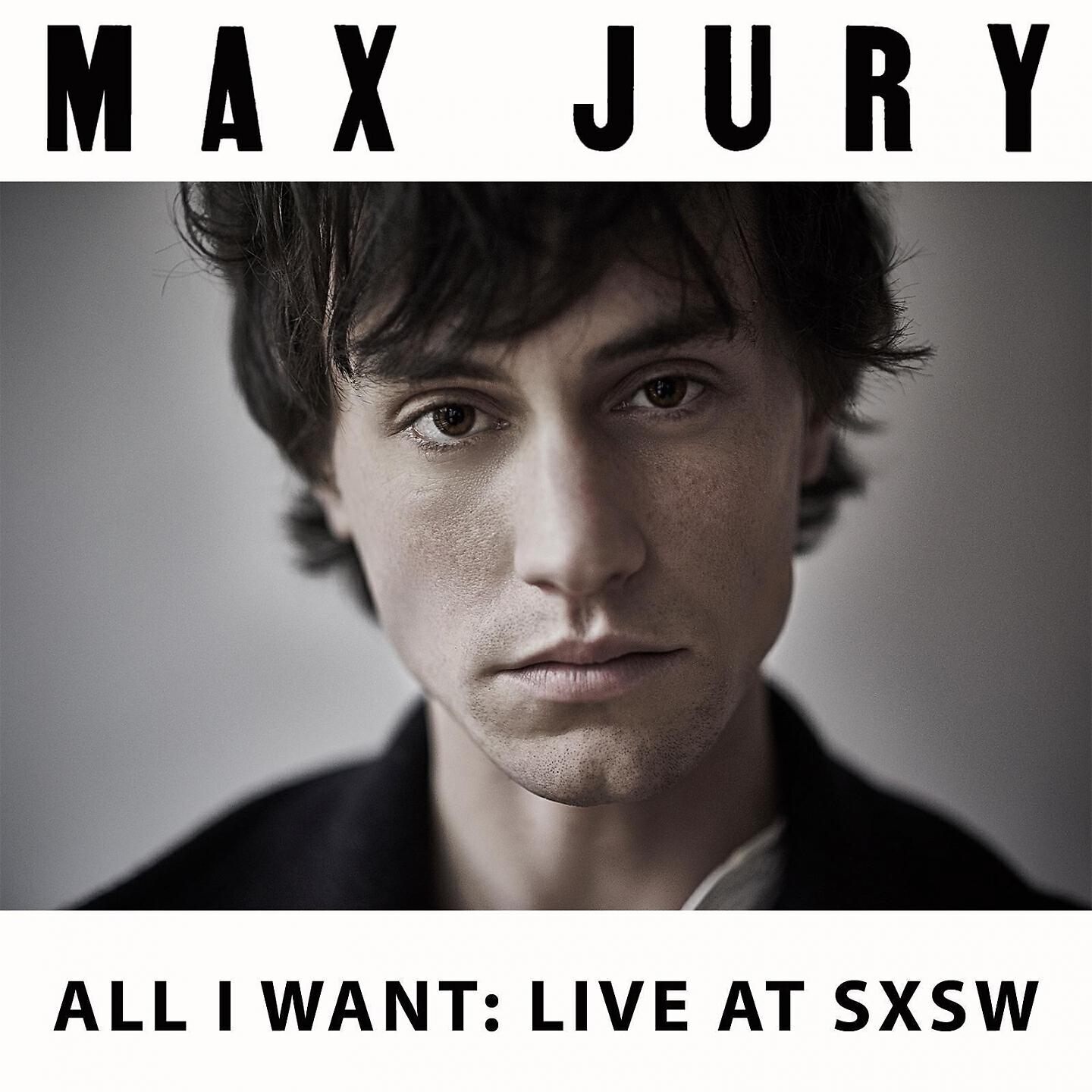 Max Jury - All I Want (Live at SXSW)