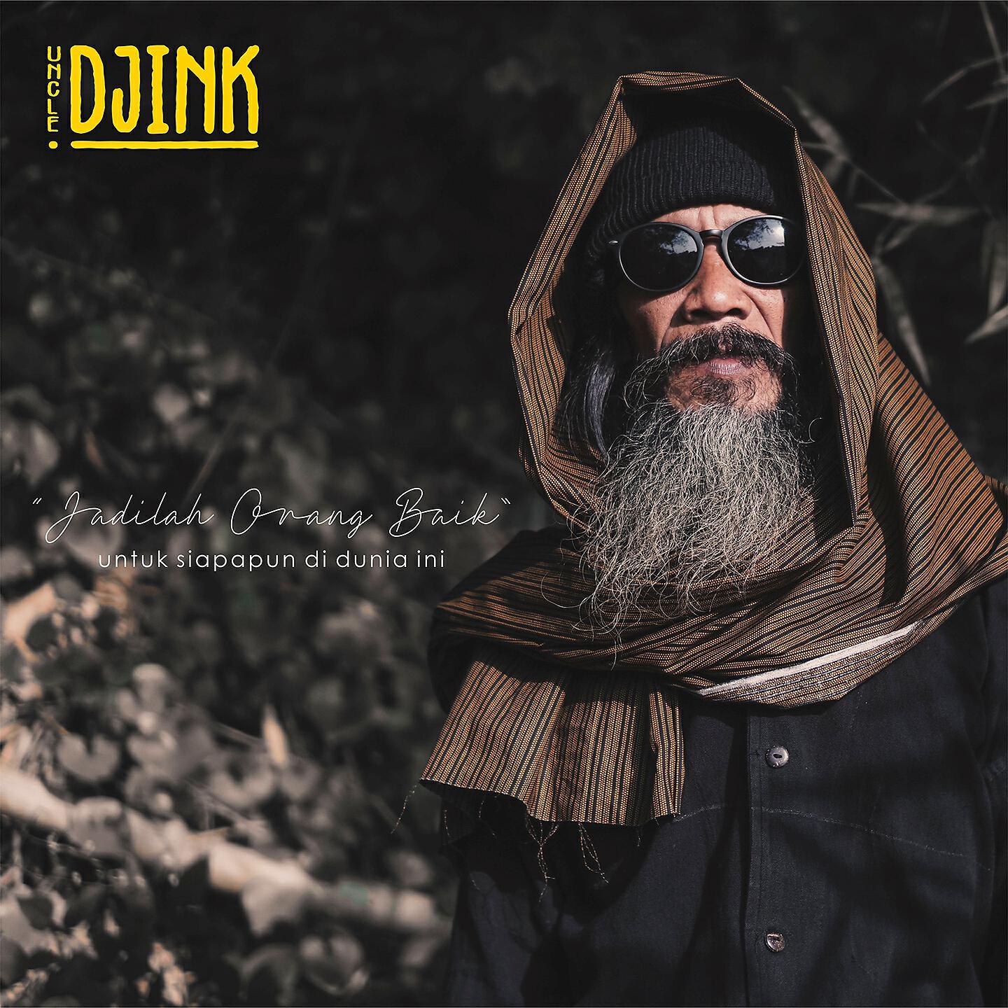 Uncle Djink - Jadilah Orang Baik