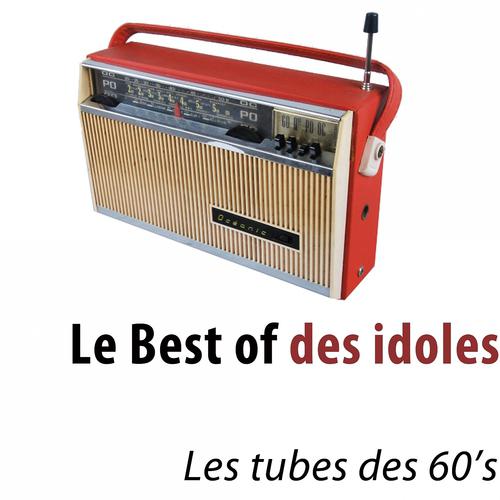Постер альбома Le best of des idoles (Les tubes des 60's)