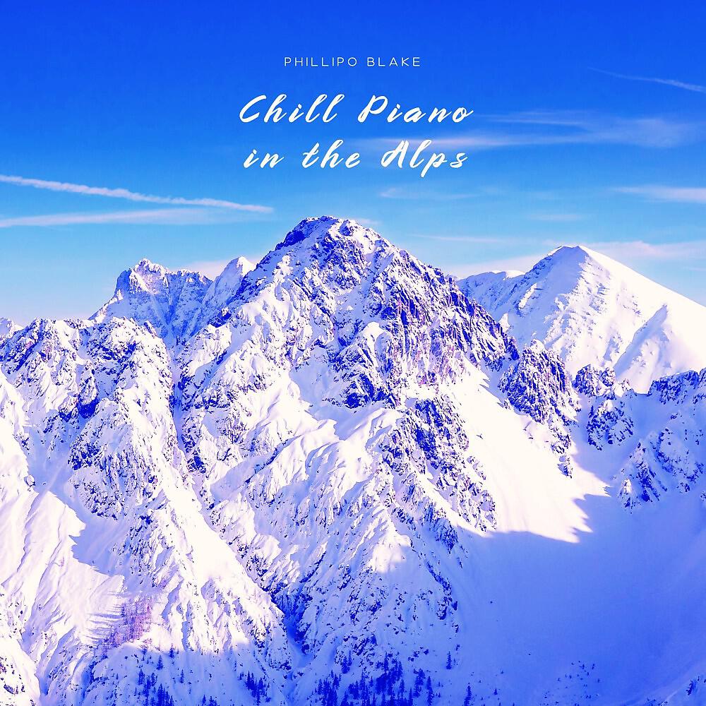 Phillipo Blake - Chill Piano in the Alps (Radio Version)