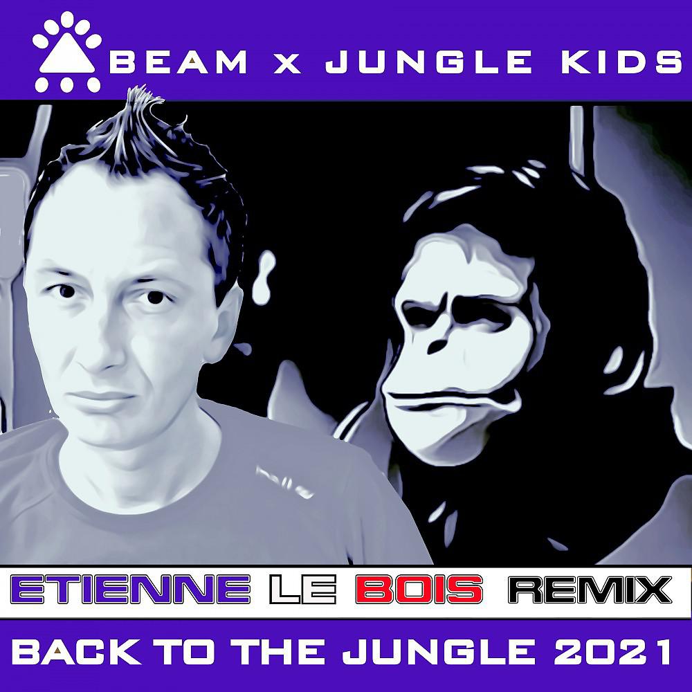 Постер альбома Back to the Jungle 2021 (Etienne Le Bois Remix)