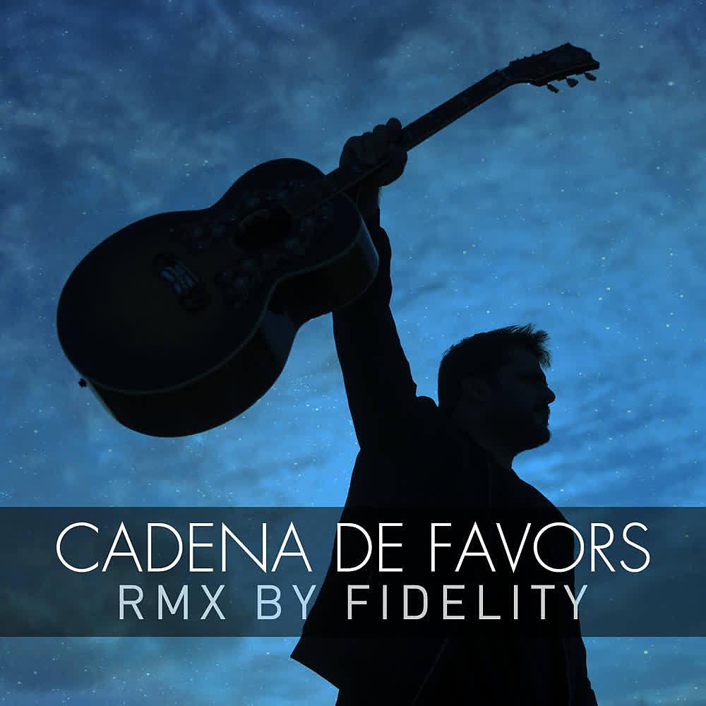 Постер альбома Cadena de Favors (Fidelity Remix)