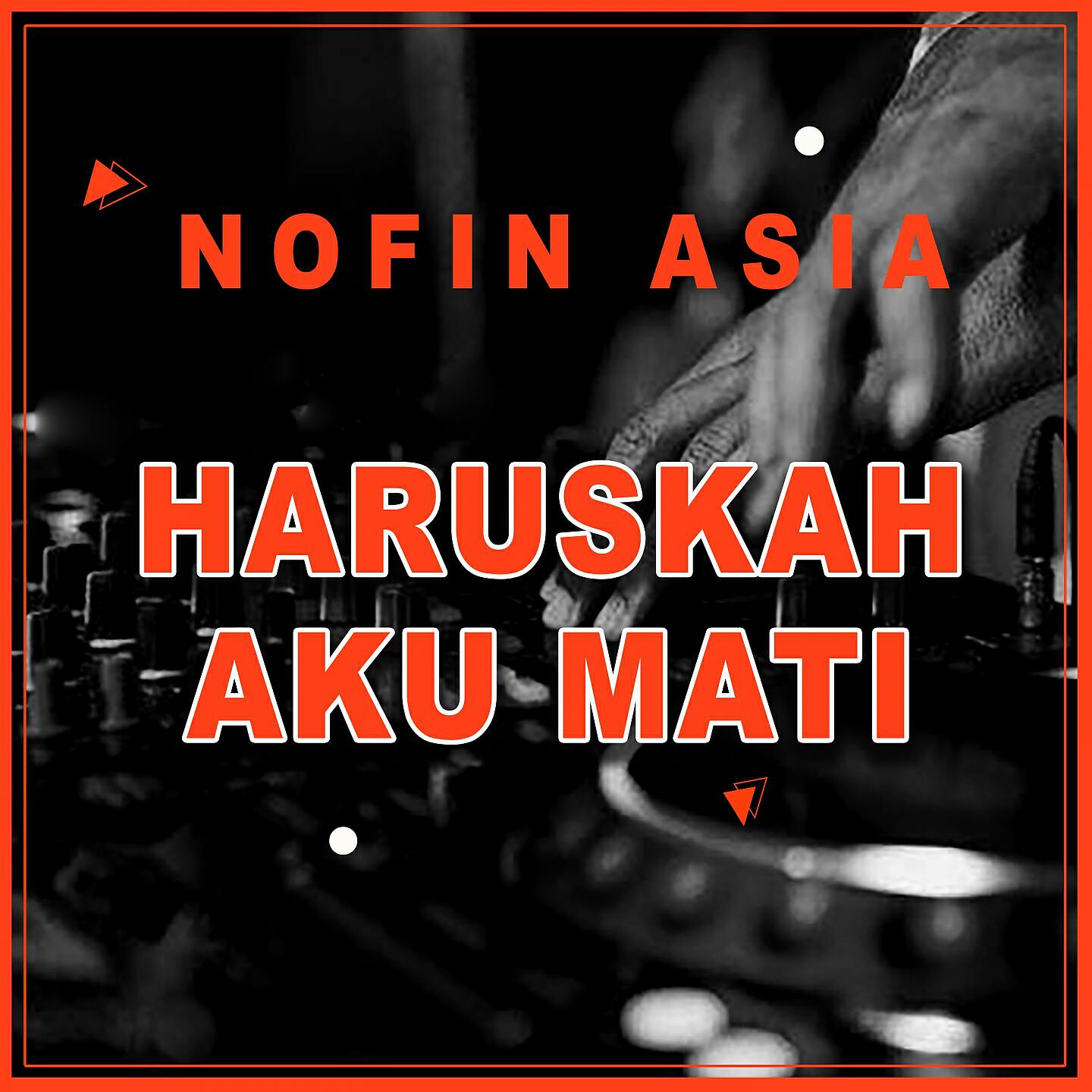 NOFIN ASIA - Haruskah Aku Mati (Remix)