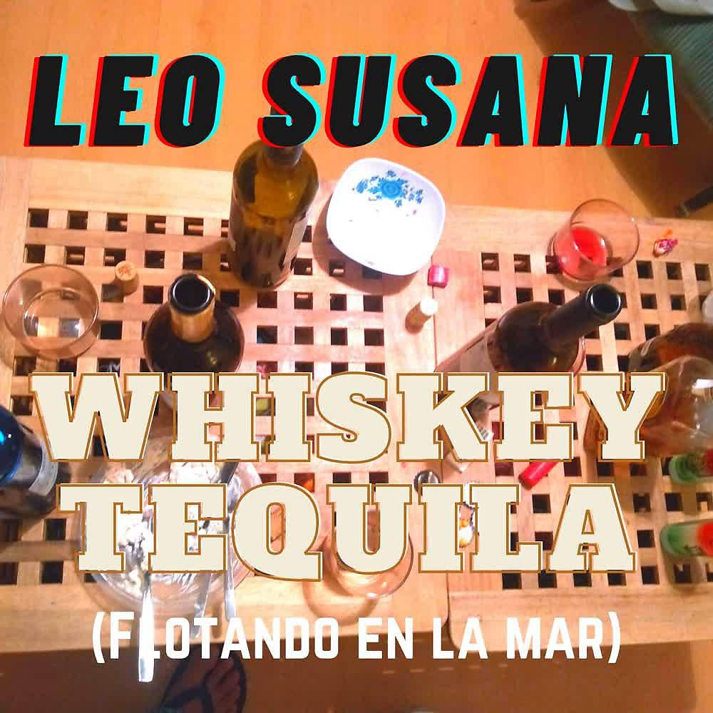 Постер альбома Whiskey Tequila (Flotando en la Mar)