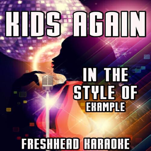 Freshhead Karaoke - Kids Again (Karaoke Version) [In the Style of Example]