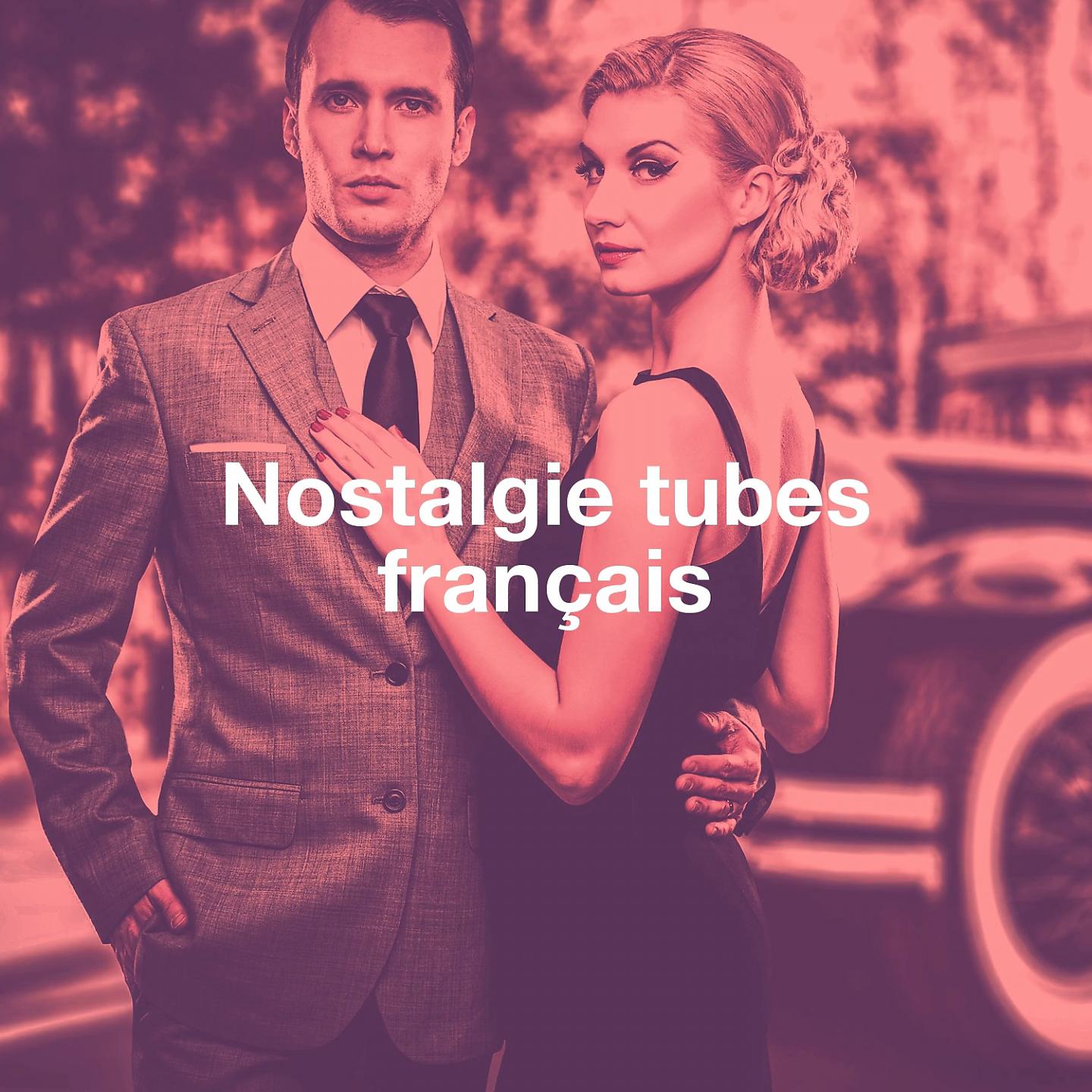 Постер альбома Nostalgie tubes français
