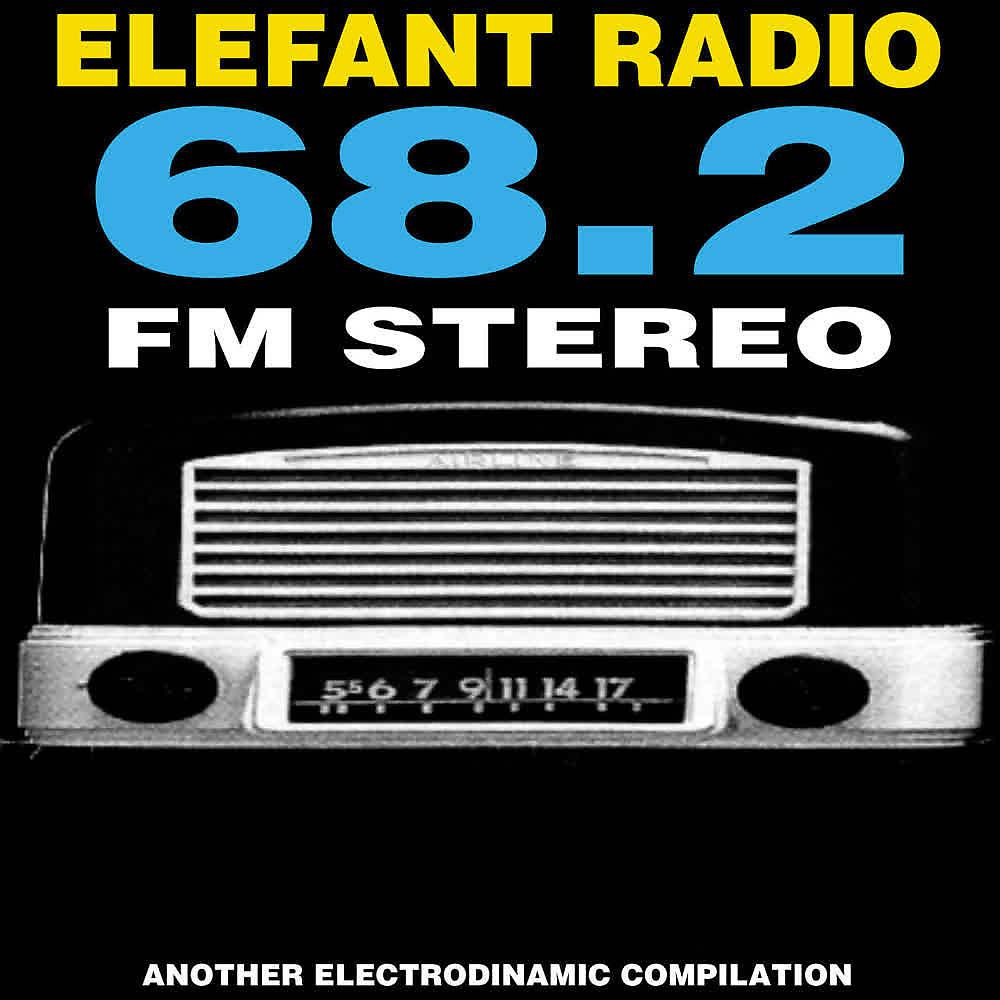 Постер альбома Elefant Radio 68.2 FM Stereo