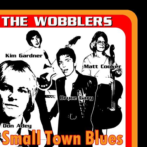 The Wobblers - Small Town Blues