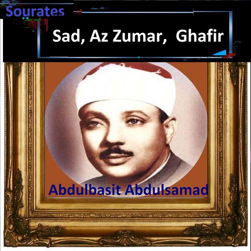 Постер альбома Sourates Sad, Az Zumar, Ghafir