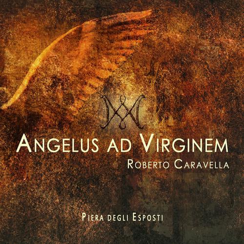 Постер альбома Angelus Ad Virginem (Oratorio Per Soli, Coro, Orchestra D'archi, Organi E Voce Recitante)