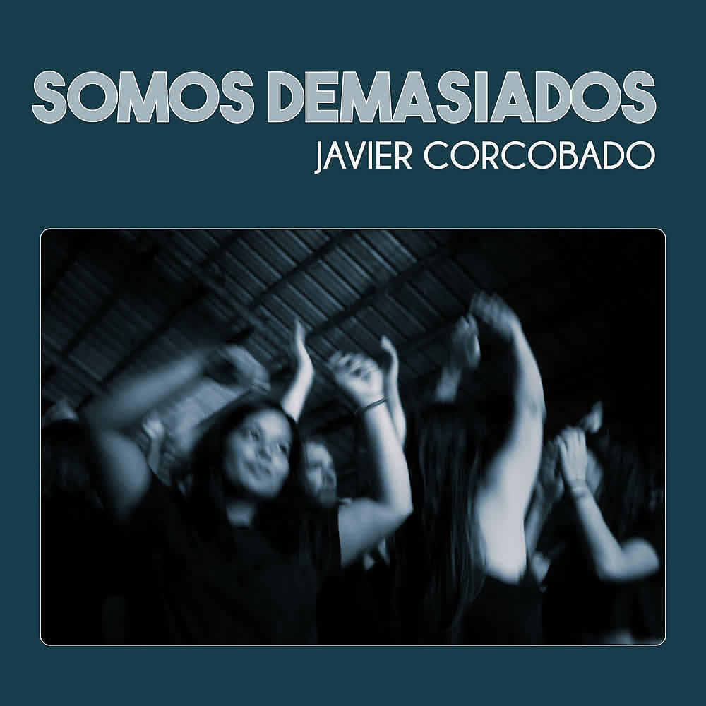 Javier Corcobado - Somos Demasiados