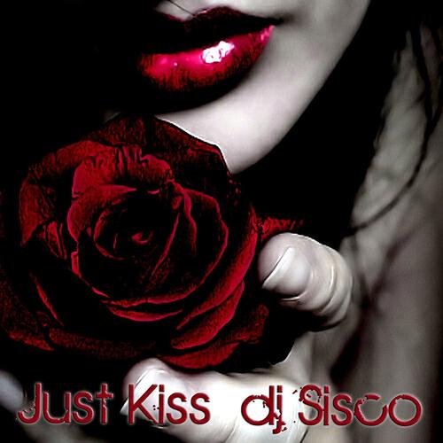 DJ Sisco - Just Kiss