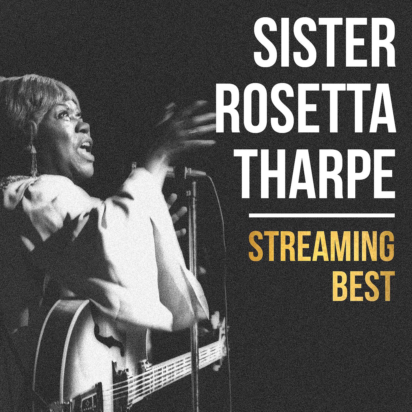 Постер альбома Sister Rosetta Tharpe, Streaming Best