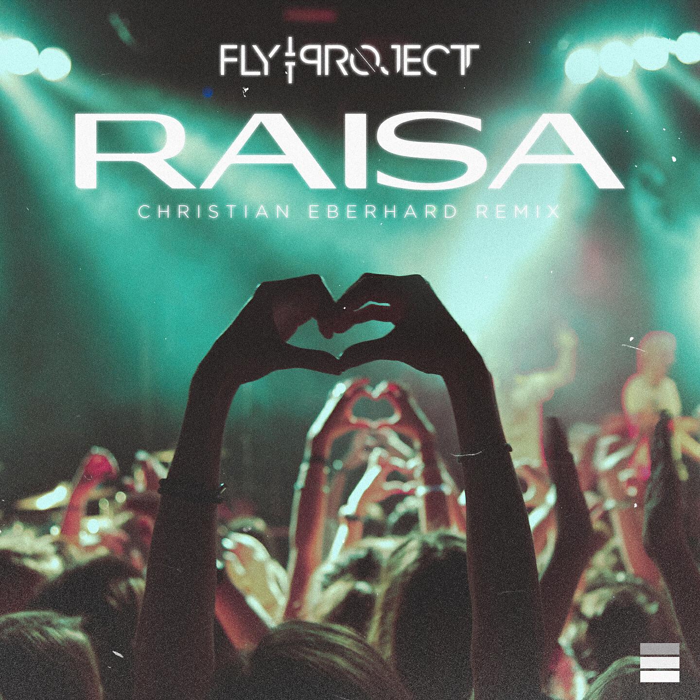 FLY PROJECT - Raisa (Christian Eberhard Remix)