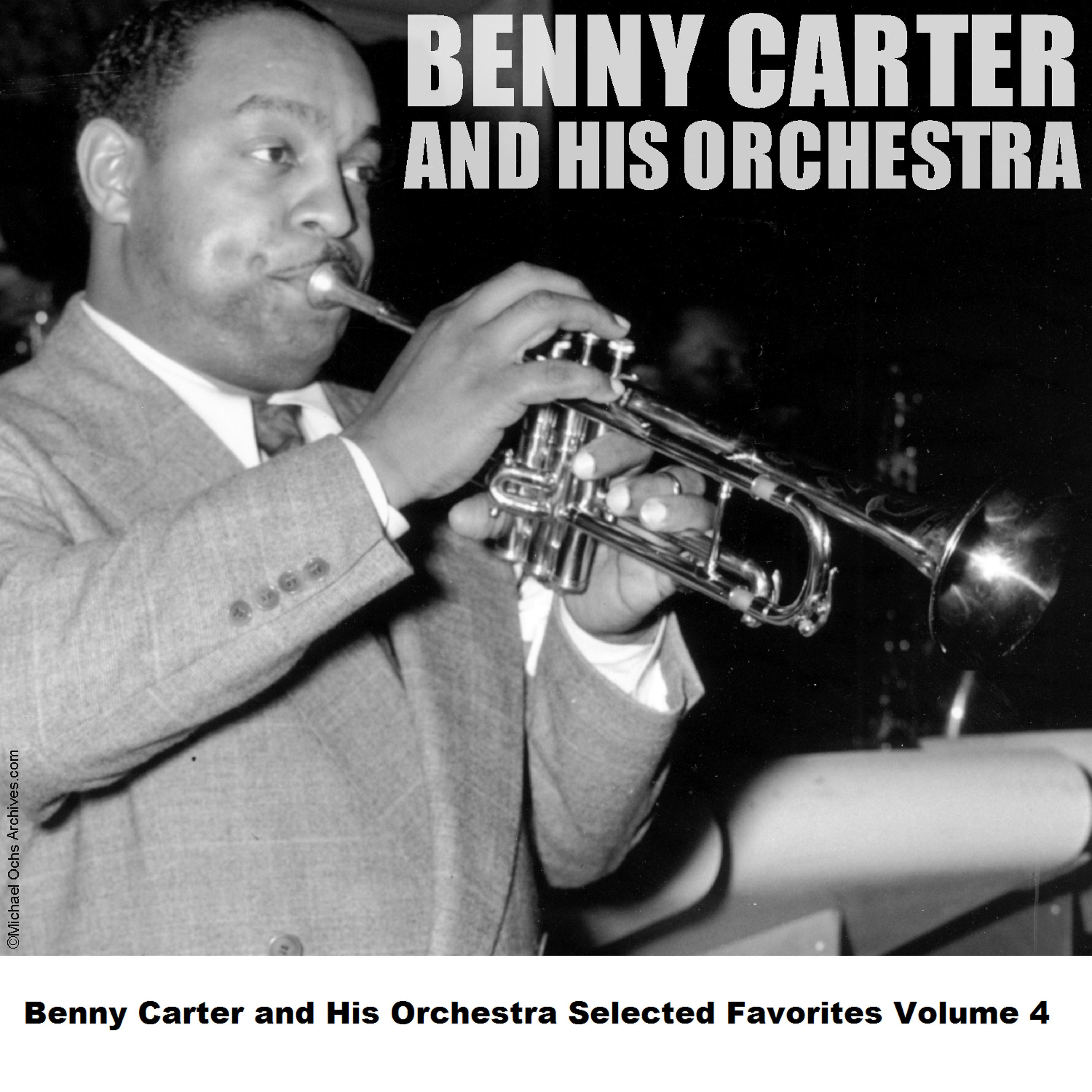 Постер альбома Benny Carter and His Orchestra Selected Favorites, Vol. 4