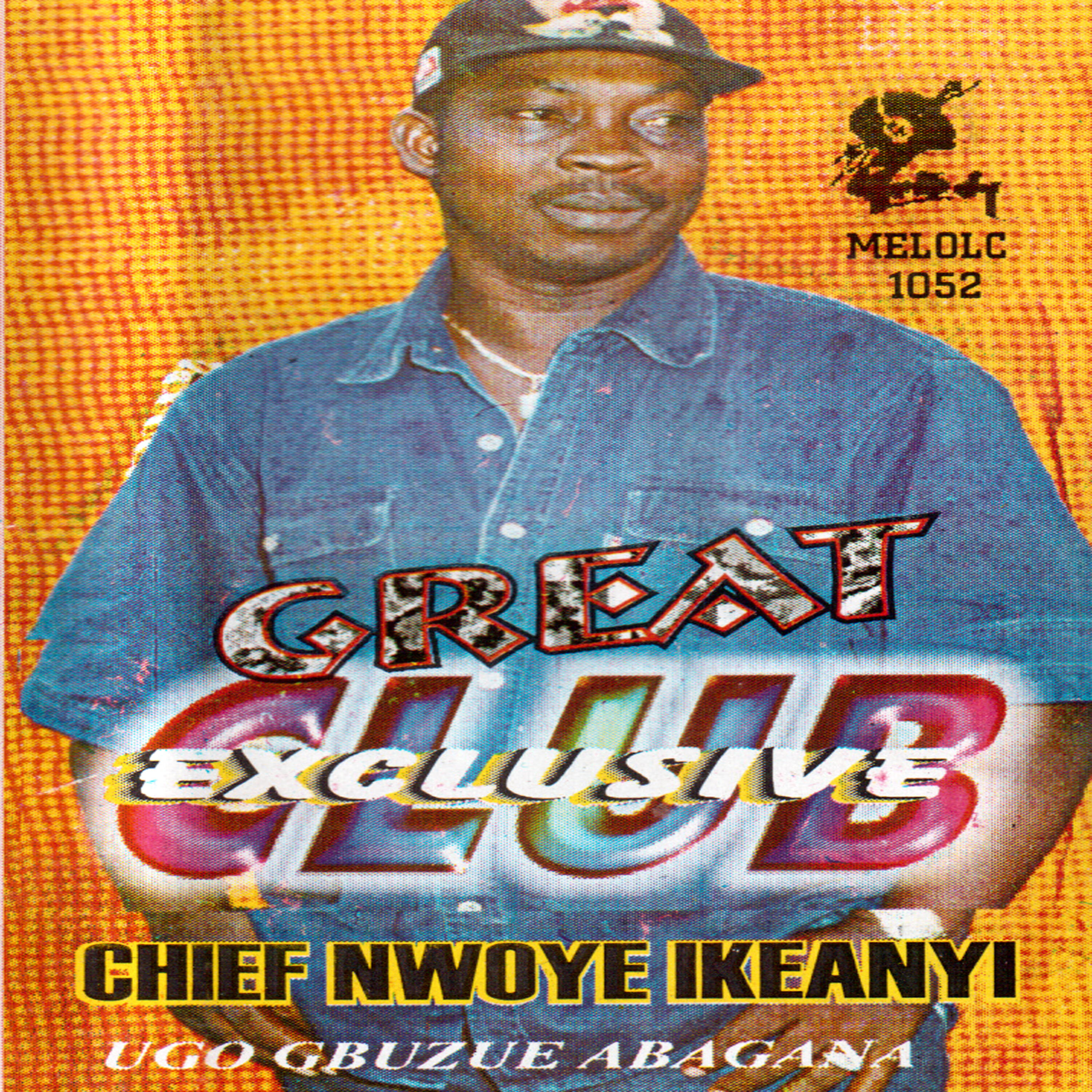 Chief Nwoye Ikeanyi (Ugo Gbuzue Abagana) - Great Exclusive Club