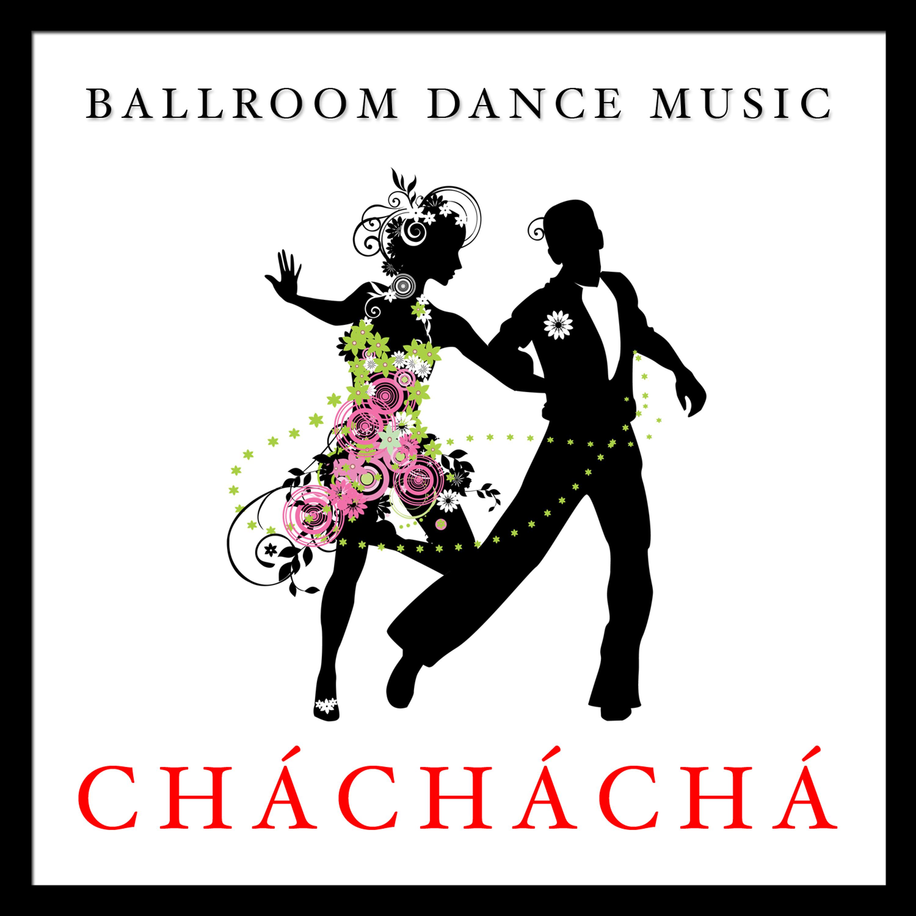 Постер альбома Ballroom Dance Music: Chá, Chá, Chá