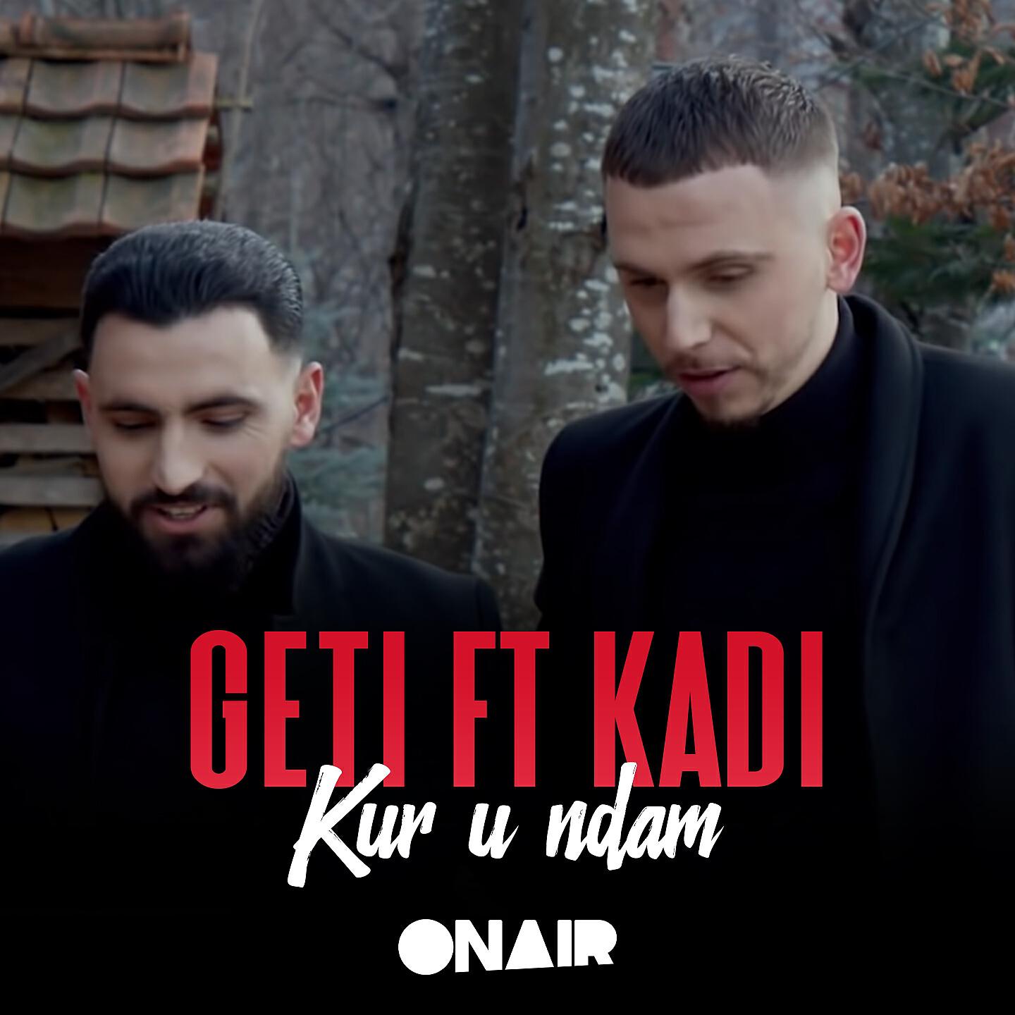 Geti - Kur u ndam