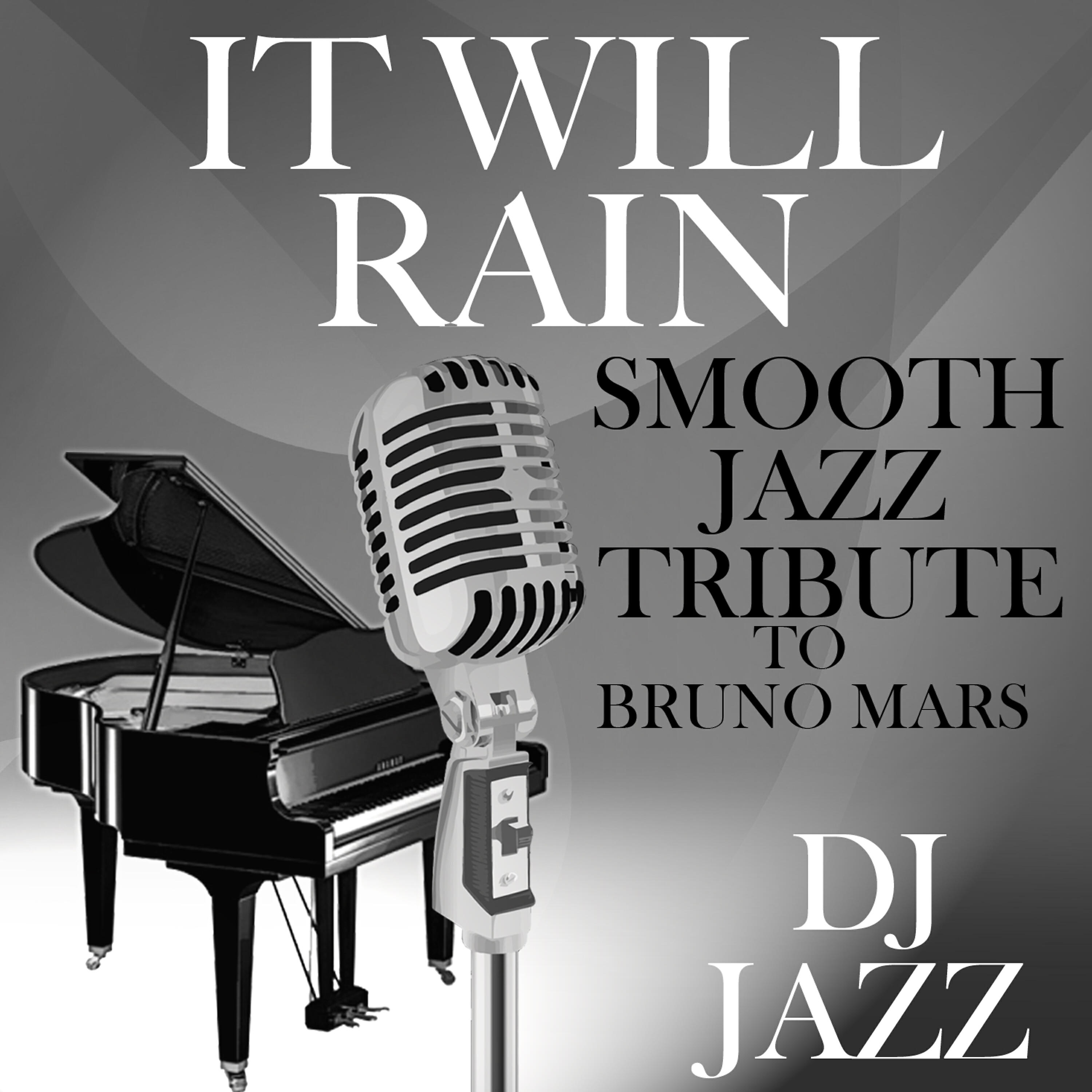 DJ Jazz - It Will Rain (Smooth Jazz Tribute to Bruno Mars)