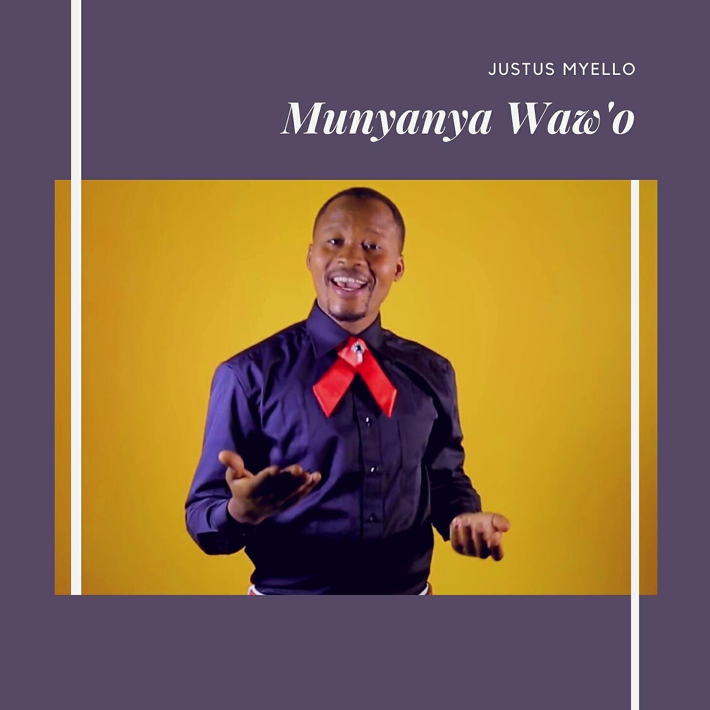 Justus Myello - Munyanya Waw'O