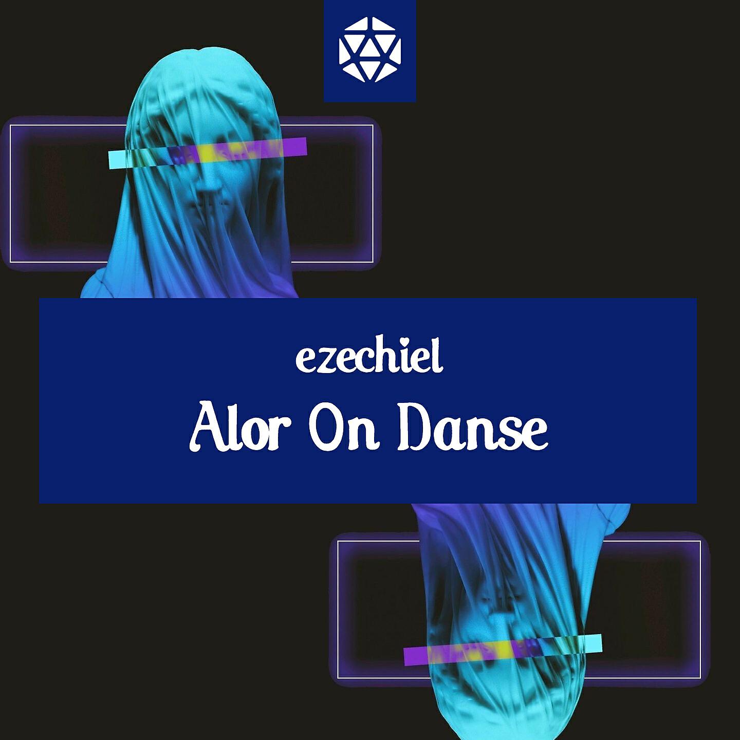 Ezechiel - Alor on Danse (Dance Edit)