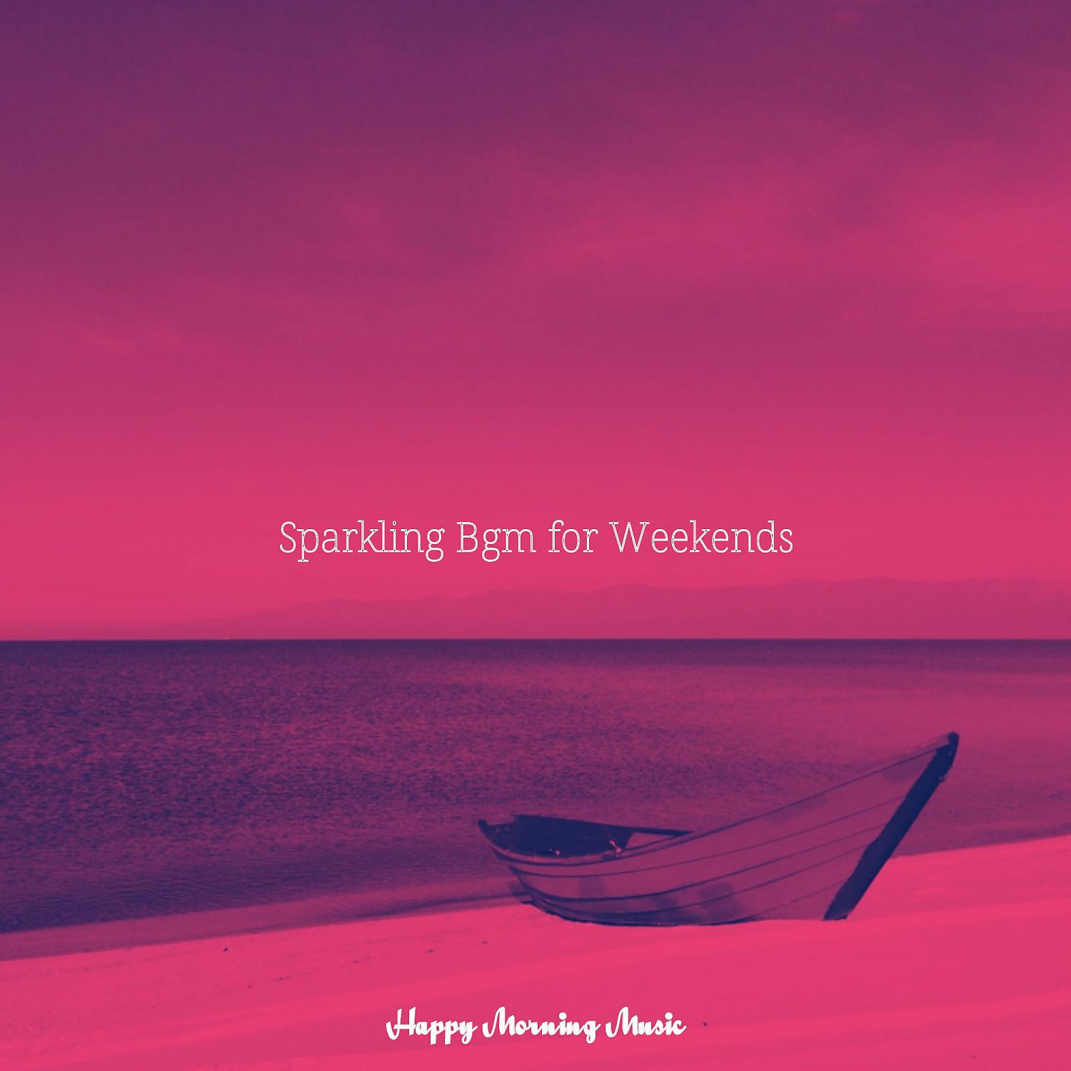 Постер альбома Sparkling Bgm for Weekends